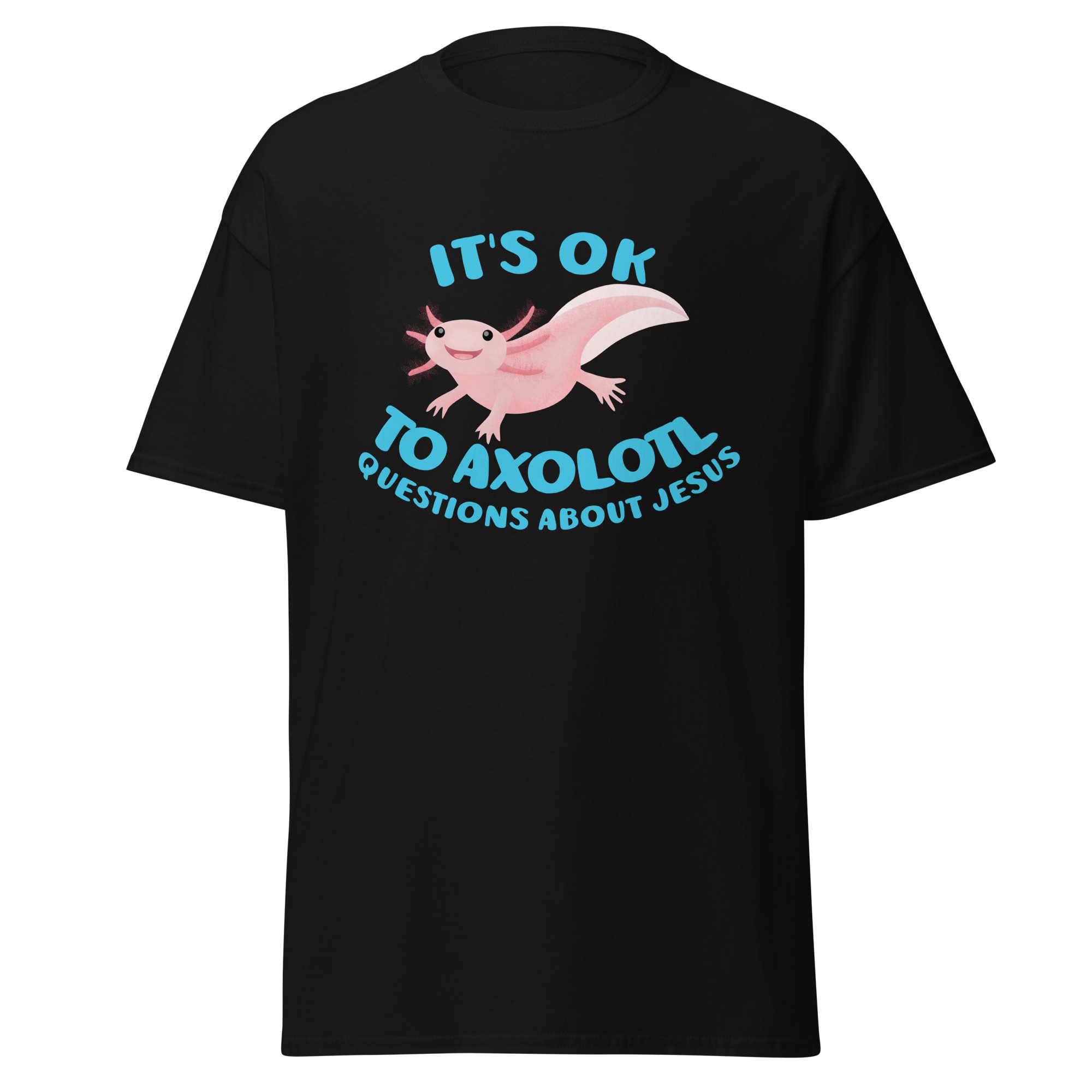 Cute axolotl questions about Jesus Christian Unisex classic tee