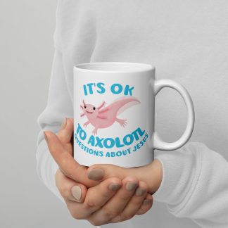Cute funny axolotl questions about Jesus cartoon White glossy mug